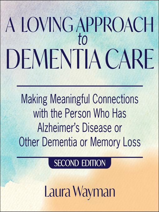 Title details for A Loving Approach to Dementia Care by Laura Wayman - Available